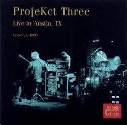 King Crimson : ProjeKct Three, Live in Austin, TX, March 1999